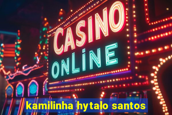 kamilinha hytalo santos